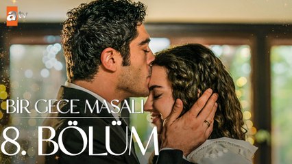 Bir Gece Masalı 8. Bölüm: Mahir'in Büyük İntikam Planı ve Sürpriz Gelişmeler 🌙