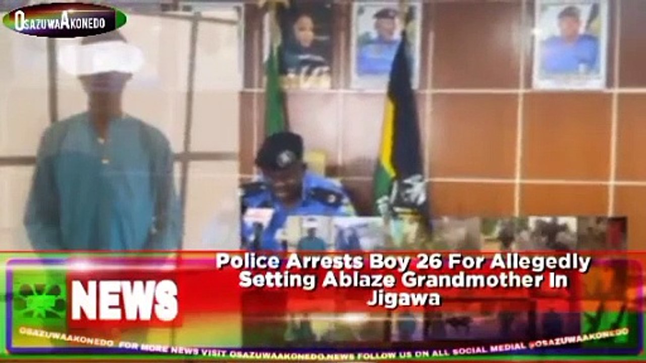 Police Arrests Boy 26 For Allegedly Setting Ablaze Grandmother In Jigawa