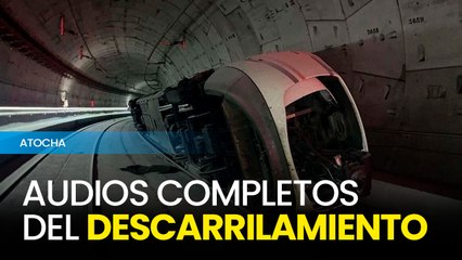 Filtrados los audios completos del tren que descarriló en Atocha