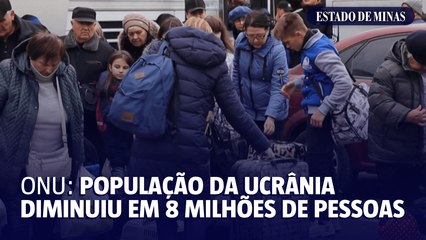 ONU: população da Ucrânia diminuiu em 8 milhões de pessoas desde o início da invasão