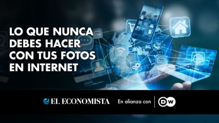 DW - Lo que nunca debes hacer con tus fotos en internet