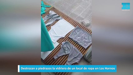 Destrozan a piedrazos la vidriera de un local de ropa en Los Hornos