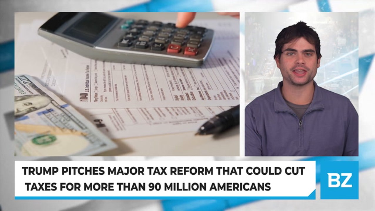 Trump Pitches Major Tax Reform That Could Cut Taxes for More Than 90 Million Americans