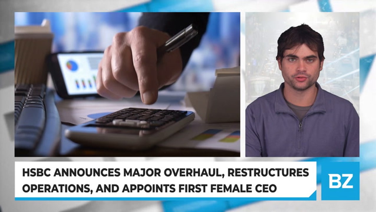 HSBC Announces Major Overhaul, Restructures Operations, And Appoints First Female CEO