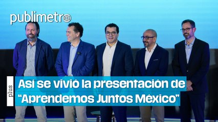 Así se vivió la presentación de "Aprendemos Juntos México"