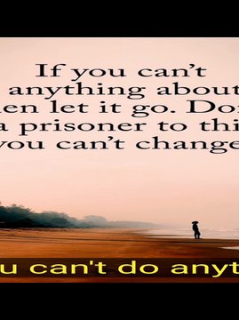 Let Go of What You Can't Control: Free Yourself From Unchangeable Struggles