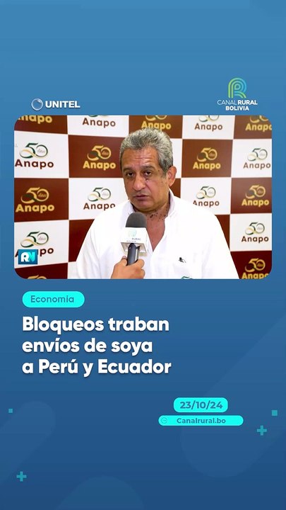 Bloqueos traban envíos de soya a Perú y Ecuador