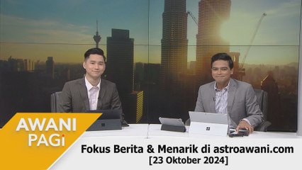 AWANI Pagi: Berita tumpuan & menarik di astroawani.com [23 Oktober 2024]