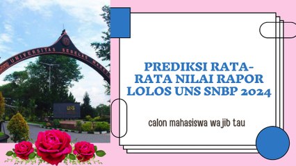 Prediksi Rata-Rata Nilai Rapor Lolos UNS SNBP 2024