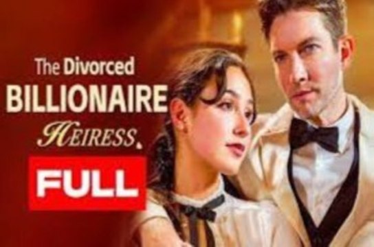 The Divorced Billionaire Heiress (2024) - Full Episodes