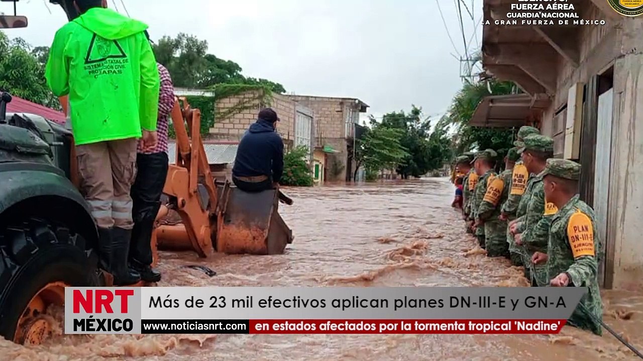 Más de 23 mil efectivos del Ejército, Fuerza Aérea y Guardia Nacional aplican los planes DN-III-E y GN-A en Quintana Roo, Chiapas, Veracruz, Tabasco, Oaxaca y Guerrero