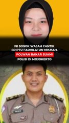 Ini Sosok Wajah Cantik Briptu Fadhilatun Nikmah, Polwan Bakar Suami Polisi di Mojokerto