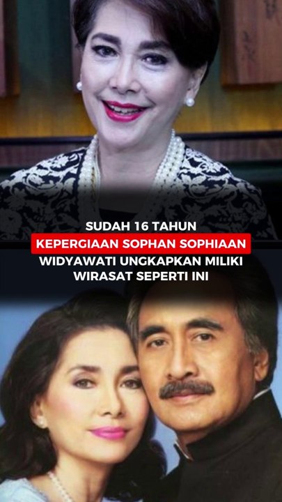 SUDAH 16 TAHUN KEPERGIAAN SOPHAN SOPHIAAN, WIDYAWATI UNGKAPKAN MILIKI WIRASAT SEPERTI INI