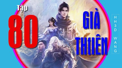 Già Thiên - Shrouding the Heavens - 遮天 -Tập 80