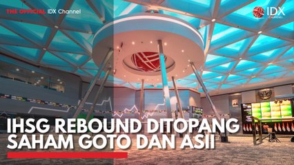 IHSG Rebound Ditopang Saham GOTO dan ASII