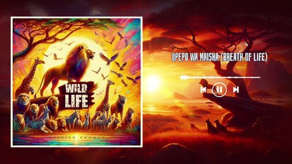 WILD LIFE Upepo wa Maisha (Breath of life) Tribute to the Lion King