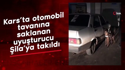 Kars’ta otomobil tavanına saklanan uyuşturucu Şila’ya takıldı