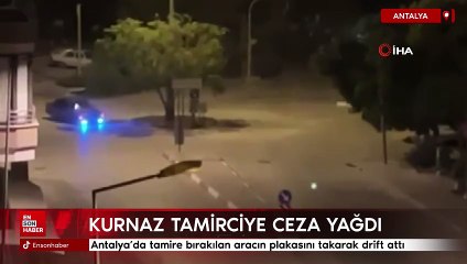 Antalya'da tamire bırakılan aracın plakasını takarak drift attı