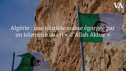 Algérie : une touriste suisse égorgée par un islamiste au cri « d’Allah Akbar »
