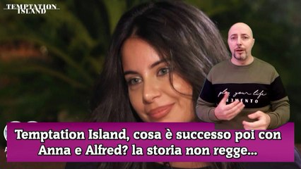 Temptation Island, cosa è successo poi con Anna e Alfred la storia non regge...