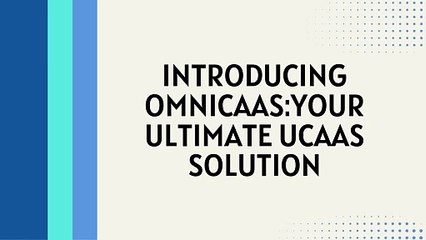Introducing OmniCaaSYour Ultimate UCaaS Solution
