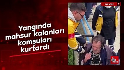 Karabük'te yangında mahsur kalanları komşuları kurtardı