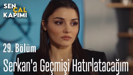 Serkan'a Geçmişi Hatırlatacağım  - Sen Çal Kapımı 29. Bölüm