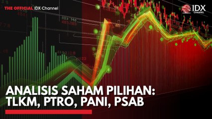Analisis Saham Pilihan: TLKM, PTRO, PANI, PSAB