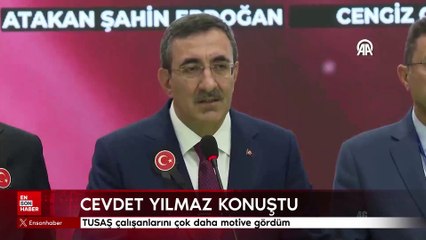 Cevdet Yılmaz: TUSAŞ çalışanlarını çok daha motive gördüm