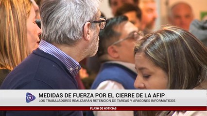 MEDIDAS DE FUERZA POR EL CIERRE DE LA AFIP