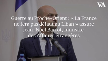Guerre au Proche-Orient : « La France ne fera pas défaut au Liban » assure Jean-Noël Barrot, ministre des Affaires étrangères
