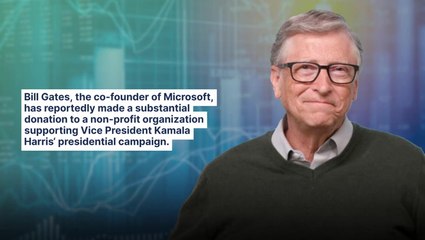 Bill Gates Makes $50M Private Donation To Kamala Harris' Campaign After Years Of Political Silence: 'This Election Is Different,' Says Billionaire