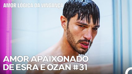 Ozan Não Consegue Esquecer A Noite Com Esra - Amor Lógica da Vingança