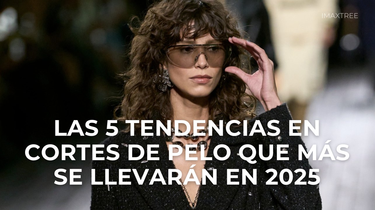 Las 5 tendencias en cortes de pelo que más se llevarán en 2025 - Vídeo ...
