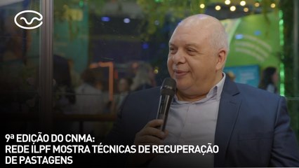 9ª edição do CNMA:  Rede ILPF mostra técnicas de recuperação de pastagens