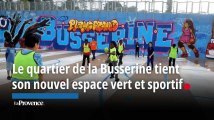 Le quartier de la Busserine tient son nouvel espace vert et sportif