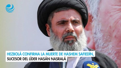 Hezbolá confirma la muerte de Hashem Safiedín, sucesor del líder Hasán Nasralá