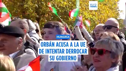 Orban acusa a la Unión Europea de querer derrocar su Gobierno