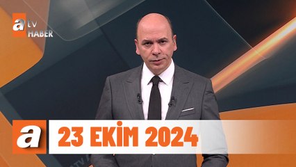 atv Ana Haber | 23 Ekim 2024
