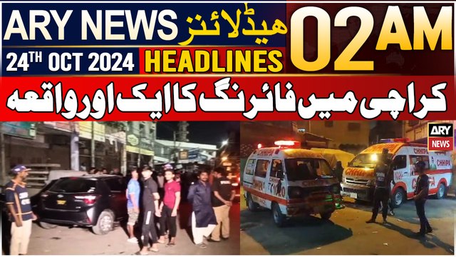 ARY News 2 AM Headlines | 24th Oct 24 | Karachi Mein Firing Ka Aik Aur Waqia