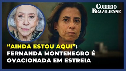 “Ainda estou aqui”: Fernanda Montenegro é ovacionada em lançamento