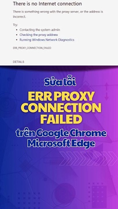 Sửa lỗi ERR_PROXY_CONNECTION_FAILED trên google Chrome #sửalỗi #error #proxy #connection #failed #chrome #edge
