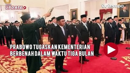 Prabowo Tugaskan Kementerian Berbenah dalam Waktu Tiga Bulan