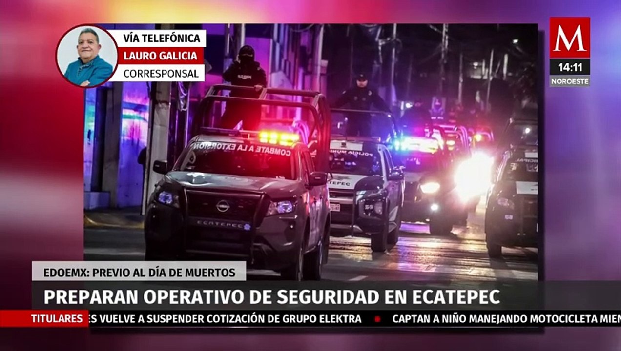 Autoridades de Ecatepec preparan operativo de seguridad para los festejos del Día de Muertos