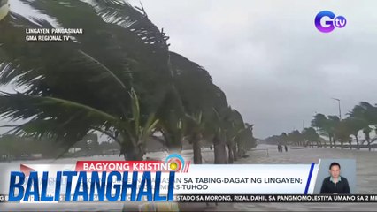 Storm surge at malakas na hangin, naranasan sa Binmaley, Pangasinan | Balitanghali