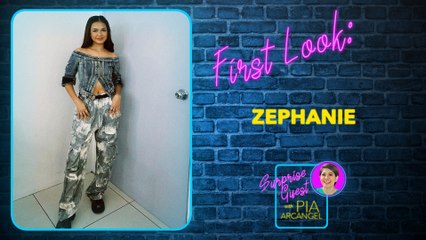 First Look - Zephanie | Surprise Guest with Pia Arcangel