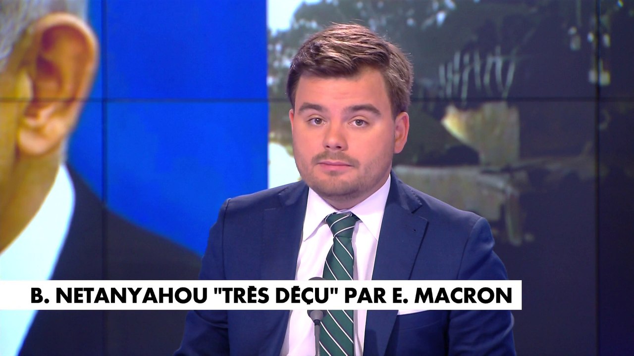 L'édito de Gauthier Le Bret : «Benyamin Netanyahou "très déçu" par Emmanuel Macron»