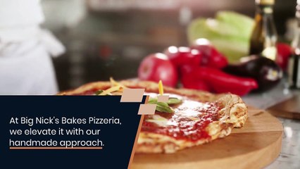Handmade Pizza Perfection: A Slice Above with Big Nick's Bakes Pizzeria