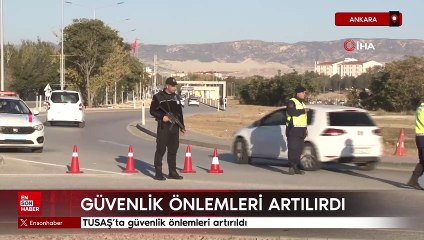 TUSAŞ’ta güvenlik önlemleri artırıldı