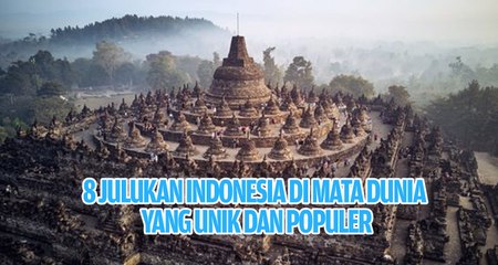 8 Julukan Indonesia di Mata Dunia yang Unik dan Populer